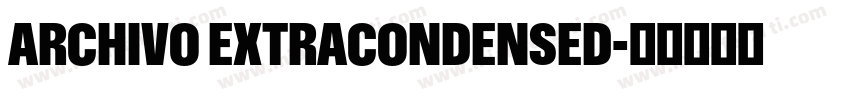 ARCHIVO EXTRACONDENSED字体转换